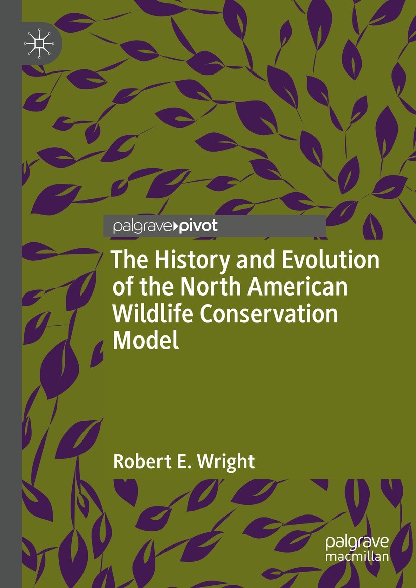 The History and Evolution of the North American Wildlife Conservation Model [Book]