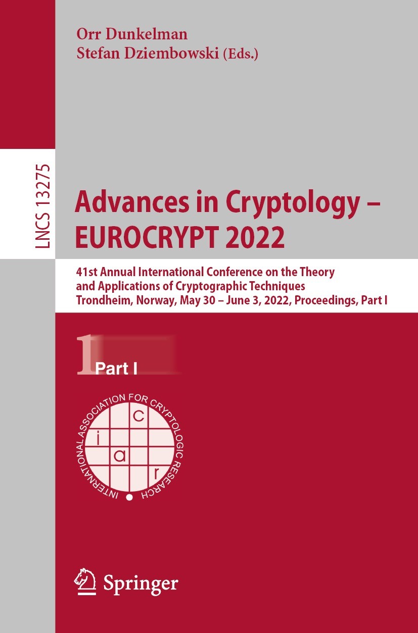 Advances in Cryptology – EUROCRYPT 2022: 41st Annual International  Conference on the Theory and Applications of Cryptographic Techniques,  Trondheim, Norway, May 30 – June 3, 2022, Proceedings, Part I | Springer  Nature Link (formerly SpringerLink)