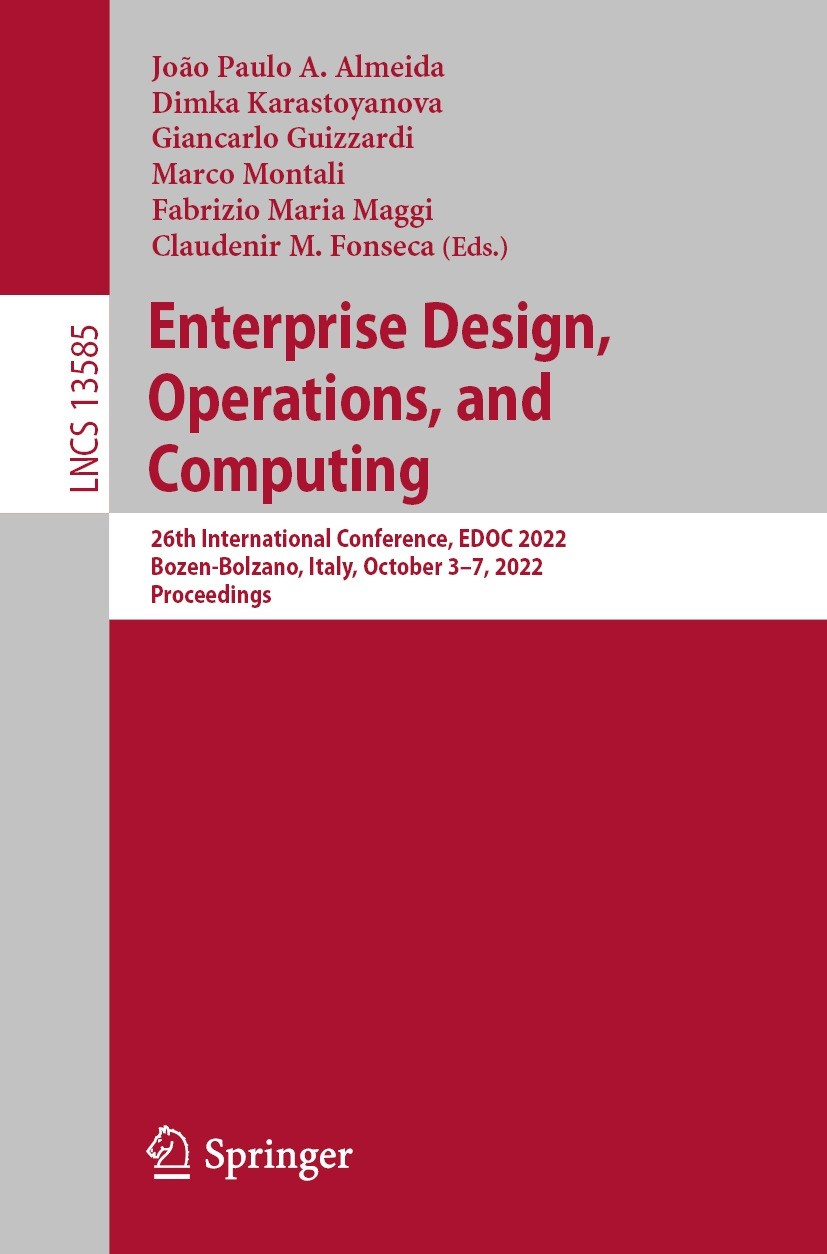 Enterprise Design, Operations, and Computing: 26th International  Conference, EDOC 2022, Bozen-Bolzano, Italy, October 3–7, 2022, Proceedings  | SpringerLink