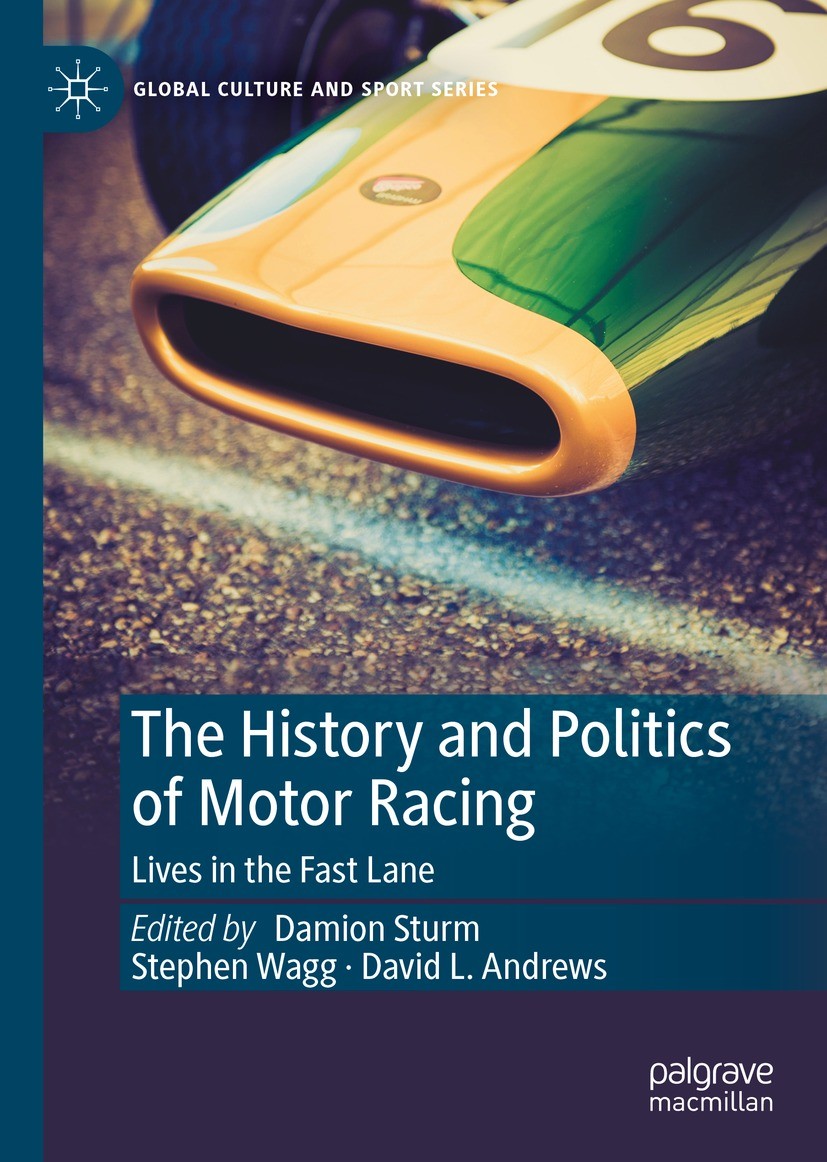 The History and Politics of Motor Racing: Lives in the Fast