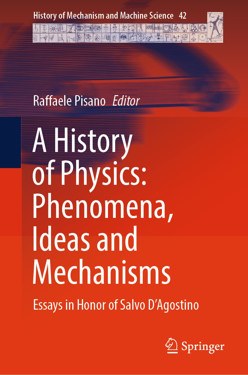 A History of Physics: Phenomena, Ideas and Mechanisms: Essays in Honor of Salvo D'Agostino | SpringerLink A History of Physics: Phenomena, Ideas and Mechanisms: Essays in Honor of Salvo D'Agostino | SpringerLink