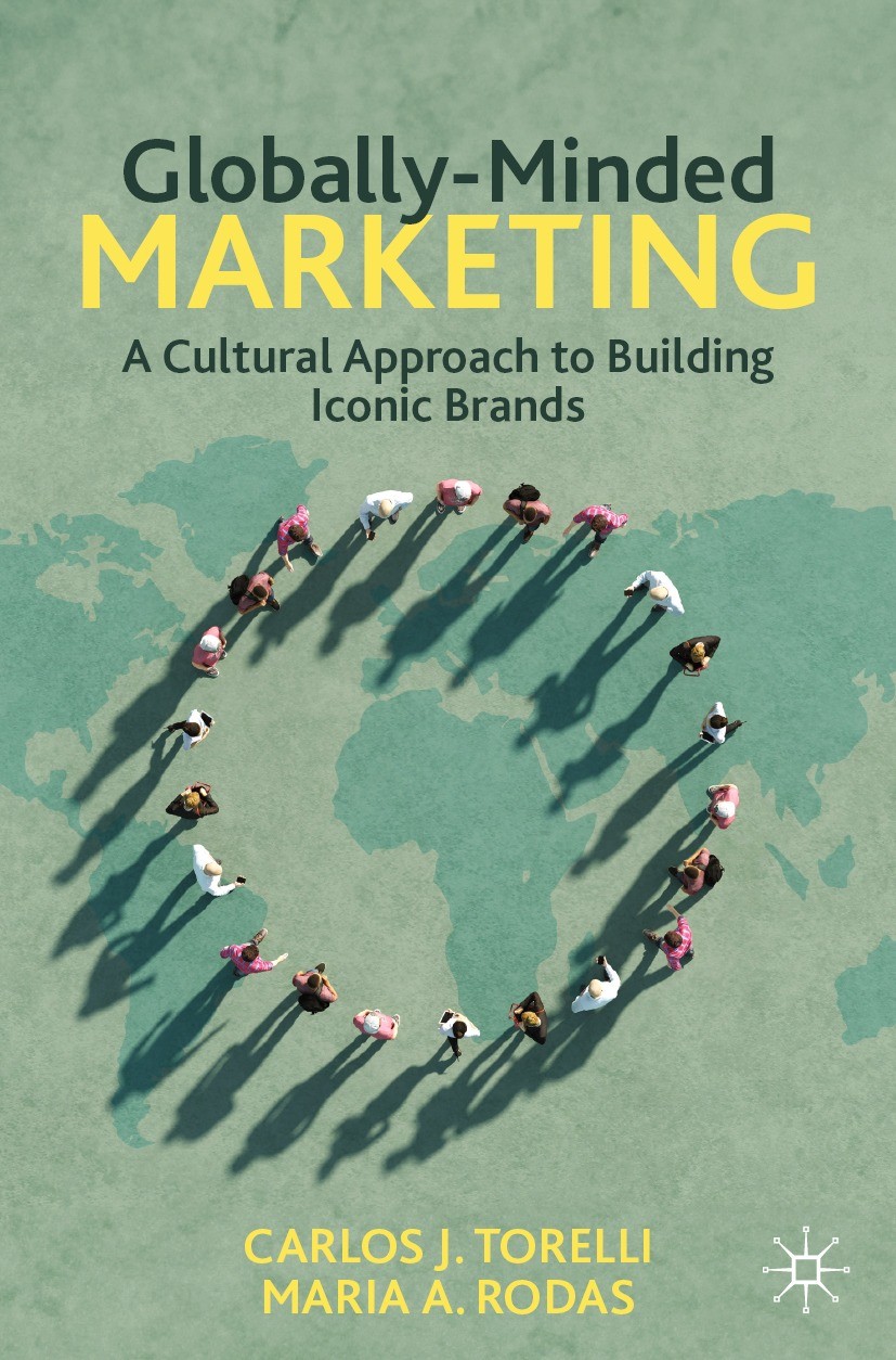 Globally-Minded Marketing: A Cultural Approach to Building Iconic Brands | SpringerLink Globally-Minded Marketing: A Cultural Approach to Building Iconic Brands | SpringerLink