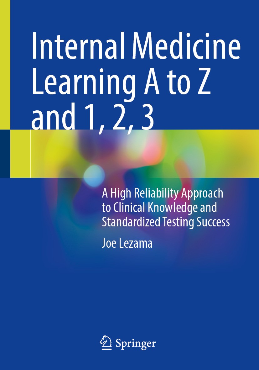 Internal Medicine Learning A to Z and 1, 2, 3: A High Reliability Approach to Clinical Knowledge and Standardized Testing Success | SpringerLink Internal Medicine Learning A to Z and 1, 2, 3: A High Reliability Approach to Clinical Knowledge and Standardized Testing Success | SpringerLink