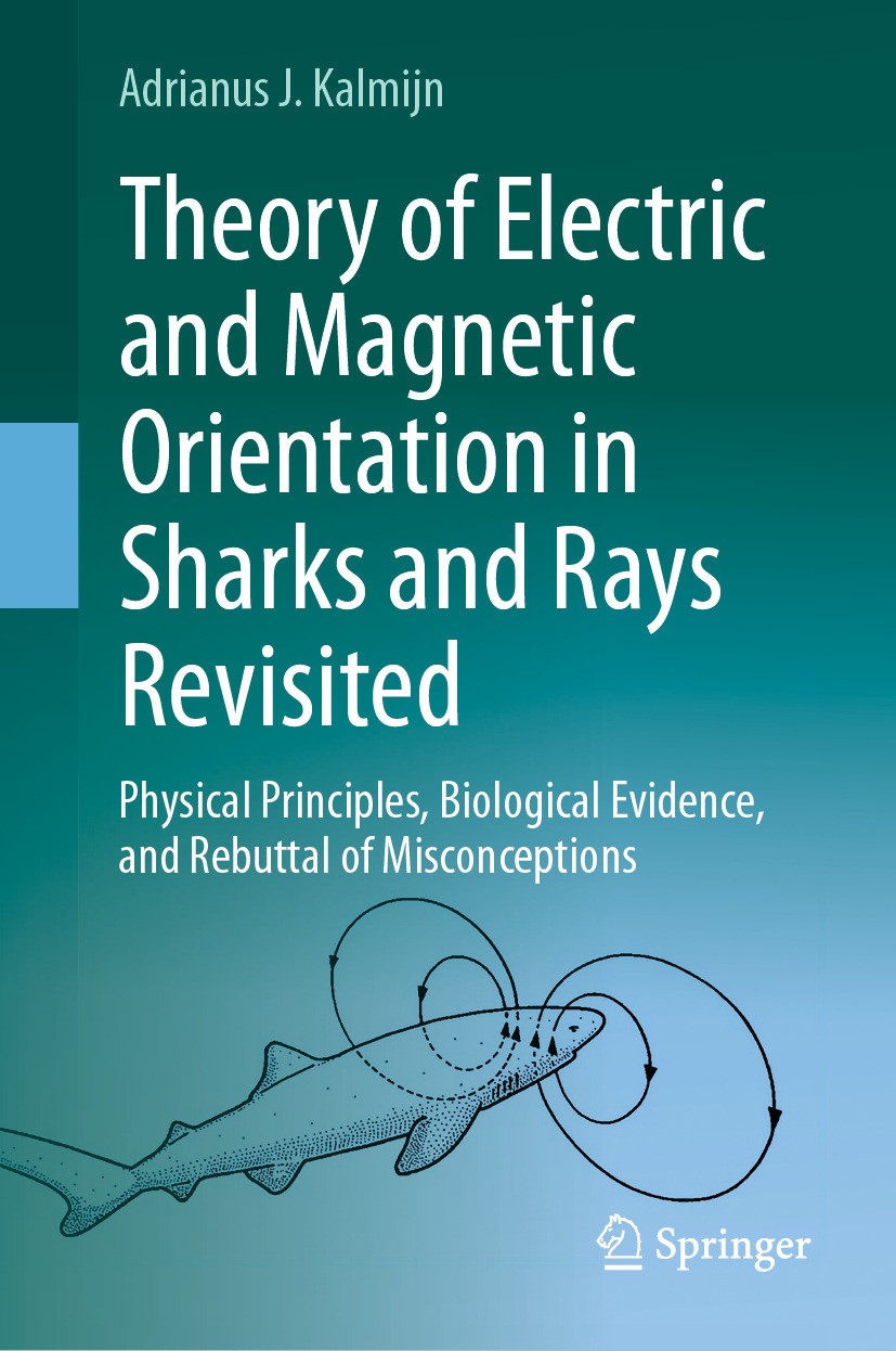 Theory of Electric and Magnetic Orientation in Sharks and Rays Revisited: Physical Principles, Biological Evidence, and Rebuttal of Misconceptions | SpringerLink Theory of Electric and Magnetic Orientation in Sharks and Rays Revisited: Physical Principles, Biological Evidence, and Rebuttal of Misconceptions | SpringerLink