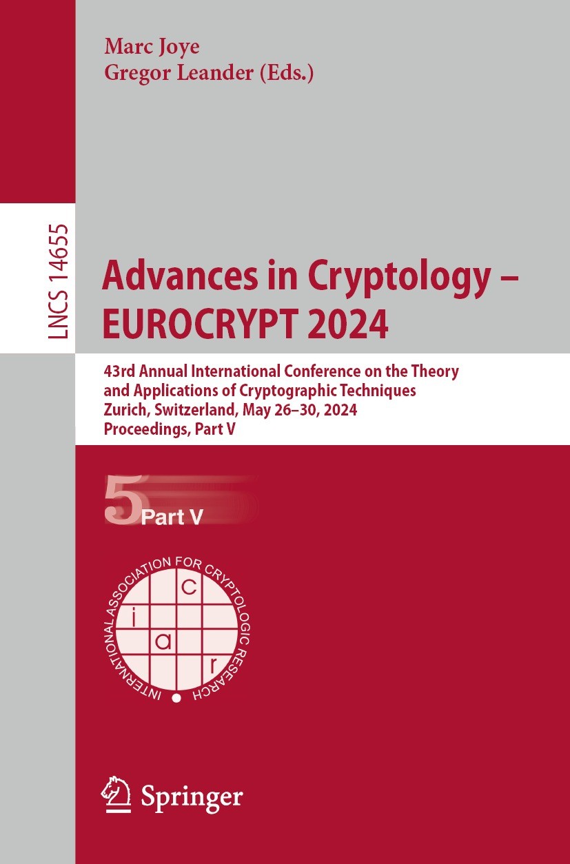 Advances in Cryptology – EUROCRYPT 2024: 43rd Annual International  Conference on the Theory and Applications of Cryptographic Techniques,  Zurich, Switzerland, May 26–30, 2024, Proceedings, Part V | Springer Nature  Link (formerly SpringerLink)