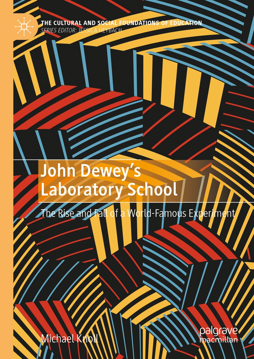 John Dewey&rsquo;s Laboratory School: The Rise and Fall of a World 