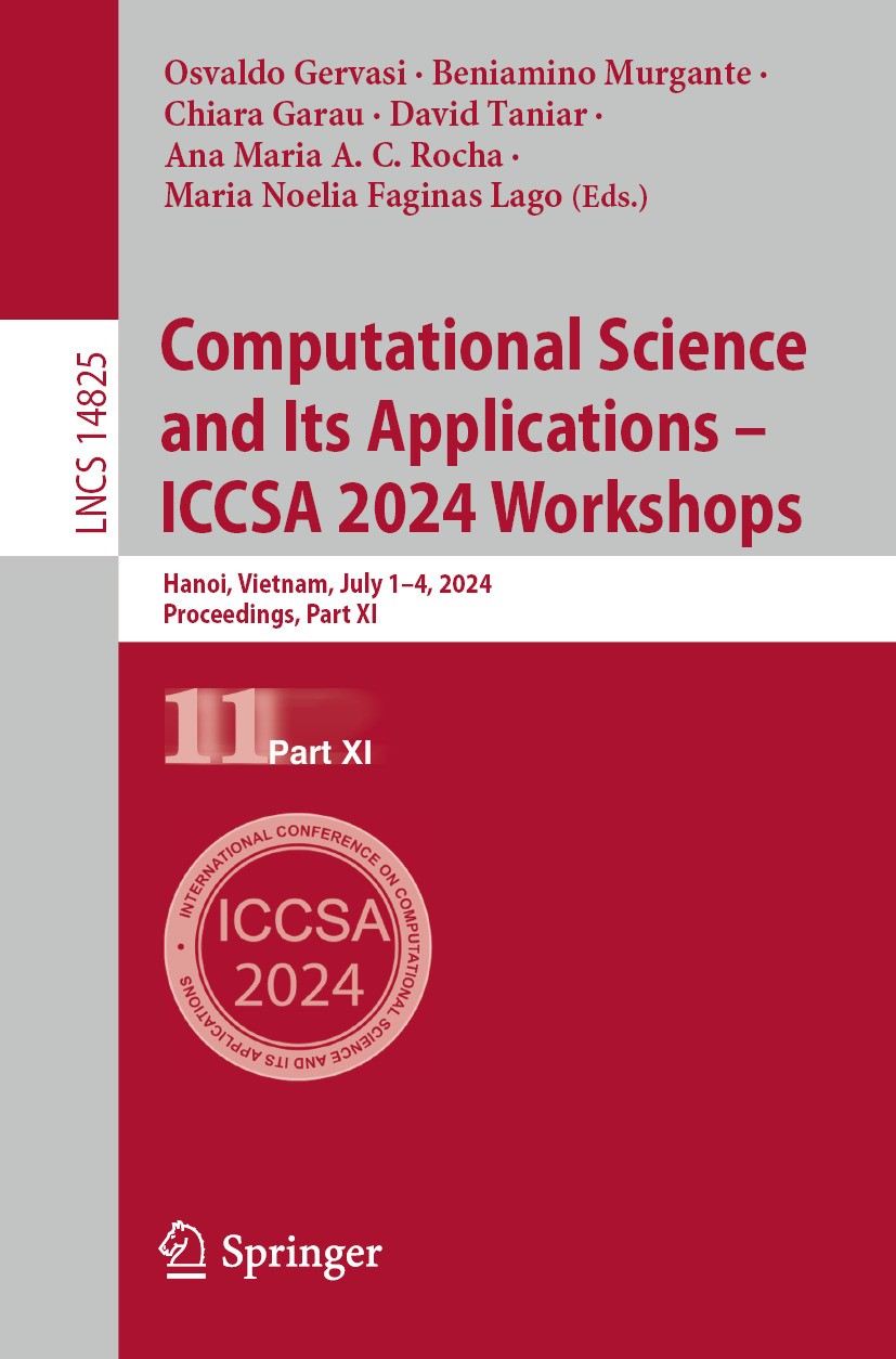 Computational Science and Its Applications – ICCSA 2024 Workshops: Hanoi, Vietnam, July 1–4, 2024, Proceedings, Part XI | SpringerLink Computational Science and Its Applications – ICCSA 2024 Workshops: Hanoi, Vietnam, July 1–4, 2024, Proceedings, Part XI | SpringerLink