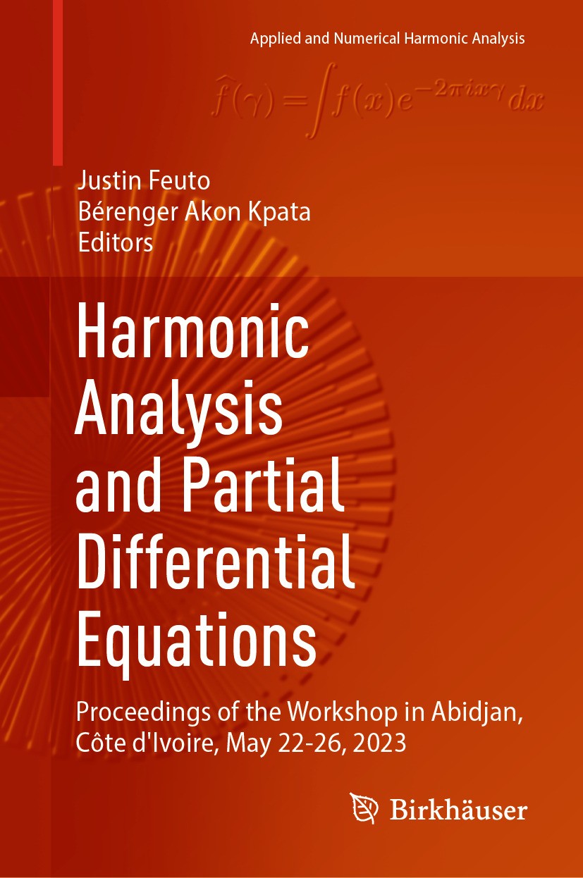 Harmonic Analysis and Partial Differential Equations: Proceedings of the Workshop in Abidjan, Côte d'Ivoire, May 22-26, 2023 | SpringerLink Harmonic Analysis and Partial Differential Equations: Proceedings of the Workshop in Abidjan, Côte d'Ivoire, May 22-26, 2023 | SpringerLink