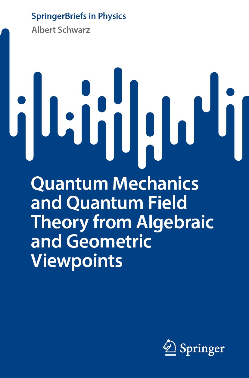 Quantum Mechanics and Quantum Field Theory from Algebraic