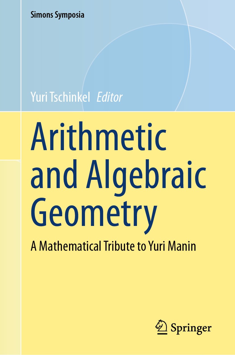 Arithmetic and Algebraic Geometry: A Mathematical Tribute to Arithmetic and Algebraic Geometry: A Mathematical Tribute to