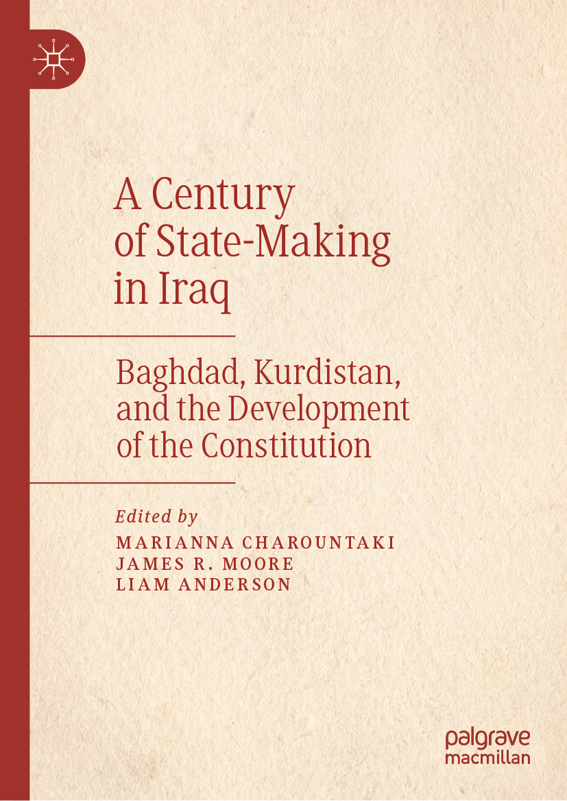 A Century of State-Making in Iraq: Baghdad, Kurdistan, and A Century of State-Making in Iraq: Baghdad, Kurdistan, and