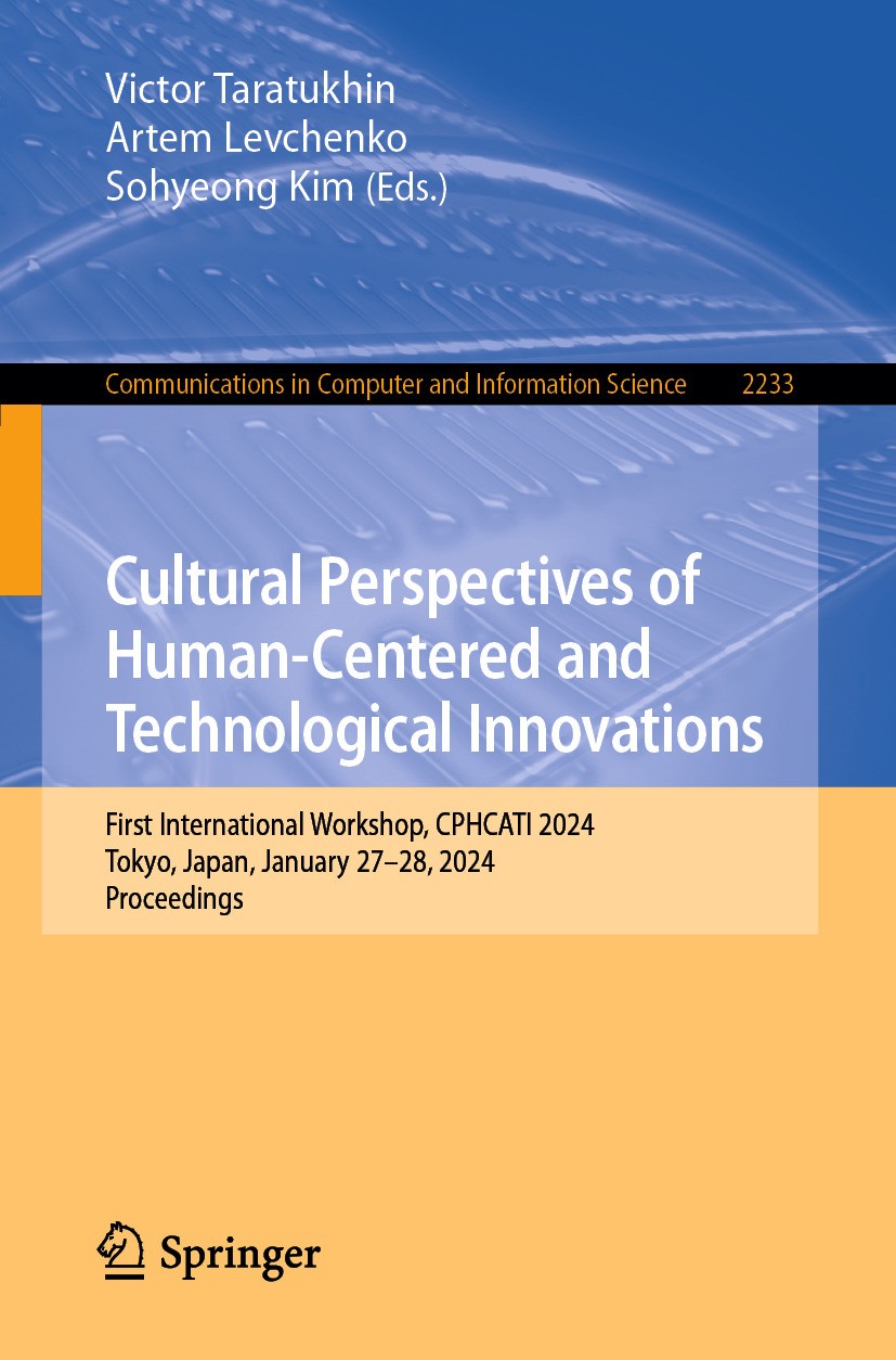 Cultural Perspectives of Human-Centered and Technological Innovations: First International Workshop, CPHCATI 2024, Tokyo, Japan, January 27–28, 2024, Proceedings | SpringerLink Cultural Perspectives of Human-Centered and Technological Innovations: First International Workshop, CPHCATI 2024, Tokyo, Japan, January 27–28, 2024, Proceedings | SpringerLink