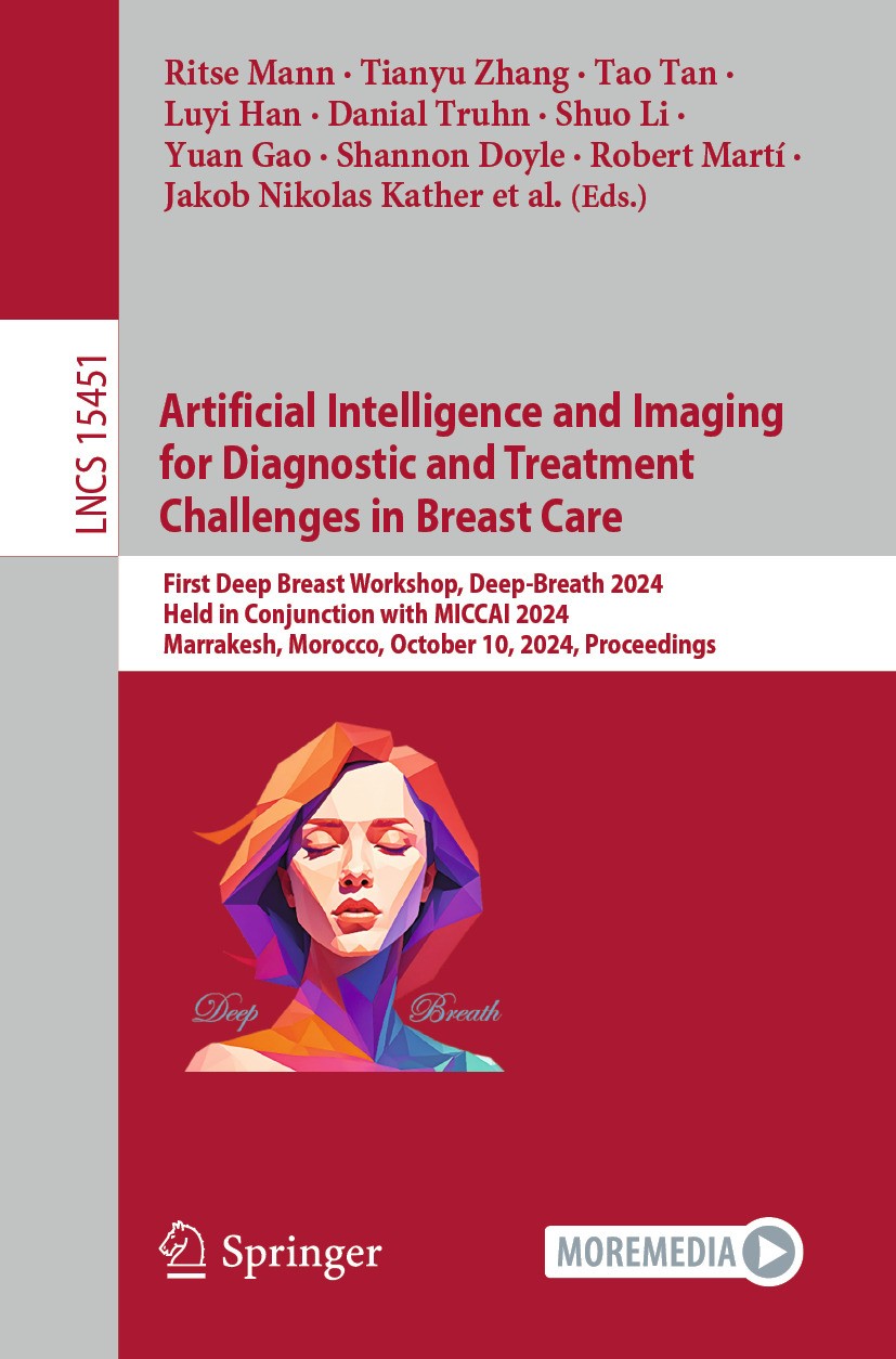 Artificial Intelligence and Imaging for Diagnostic and Treatment Challenges  in Breast Care: First Deep Breast Workshop, Deep-Breath 2024, Held in  Conjunction with MICCAI 2024, Marrakesh, Morocco, October 10, 2024,  Proceedings | Springer, image size:827x1254