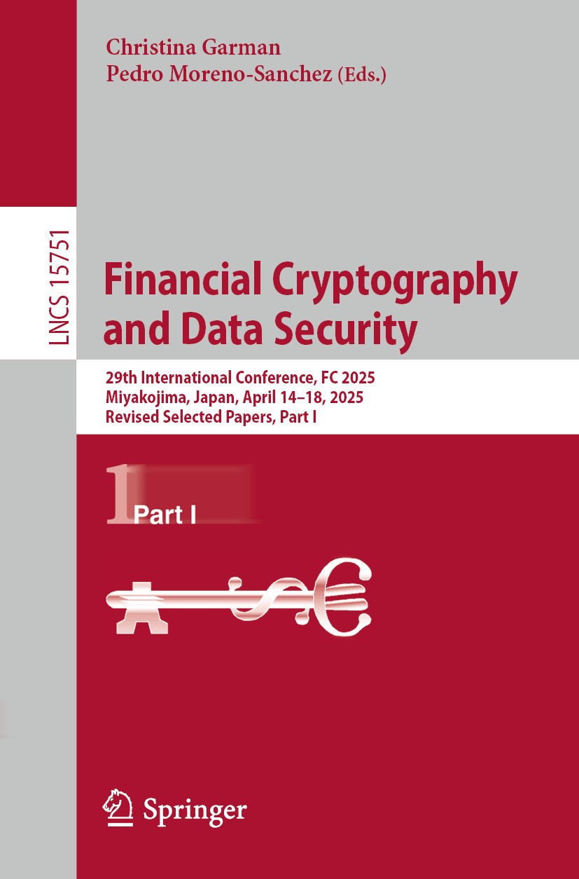 Financial Cryptography and Data Security: 29th International Conference, FC  2025, Miyakojima, Japan, April 14–18, 2025, Revised Selected Papers, Part I  | Springer Nature Link