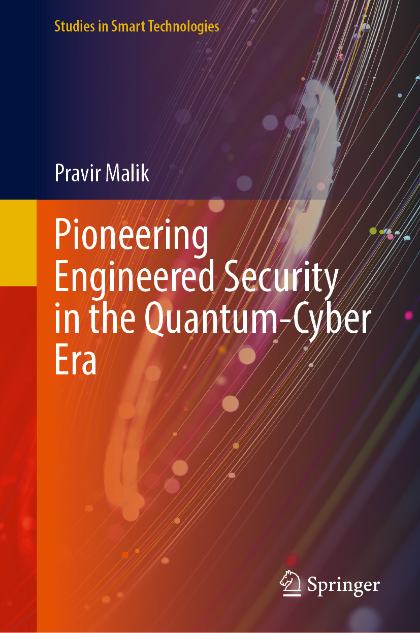 Cover of Pioneering Engineered Security in the Quantum-Cyber Era by Pravir Malik