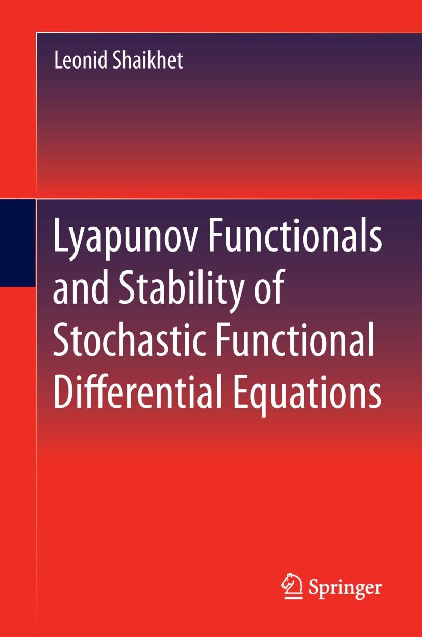 Lyapunov Functionals and Stability of Stochastic Functional Differential Equations | SpringerLink Lyapunov Functionals and Stability of Stochastic Functional Differential Equations | SpringerLink