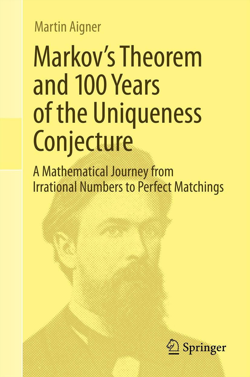 Markov's Theorem and 100 Years of the Uniqueness Conjecture: A Mathematical  Journey from Irrational Numbers to Perfect Matchings | SpringerLink