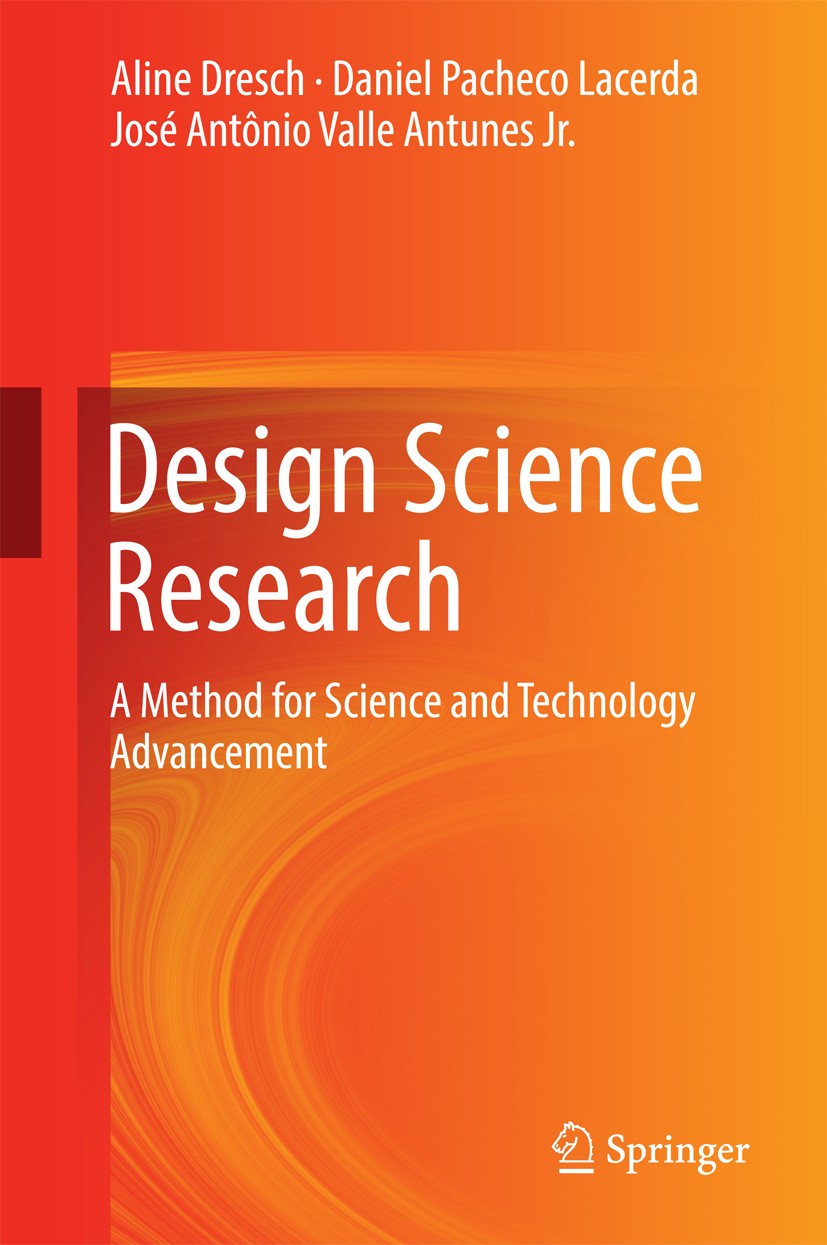 Design Science Research: A Method for Science and Technology Design Science Research: A Method for Science and Technology
