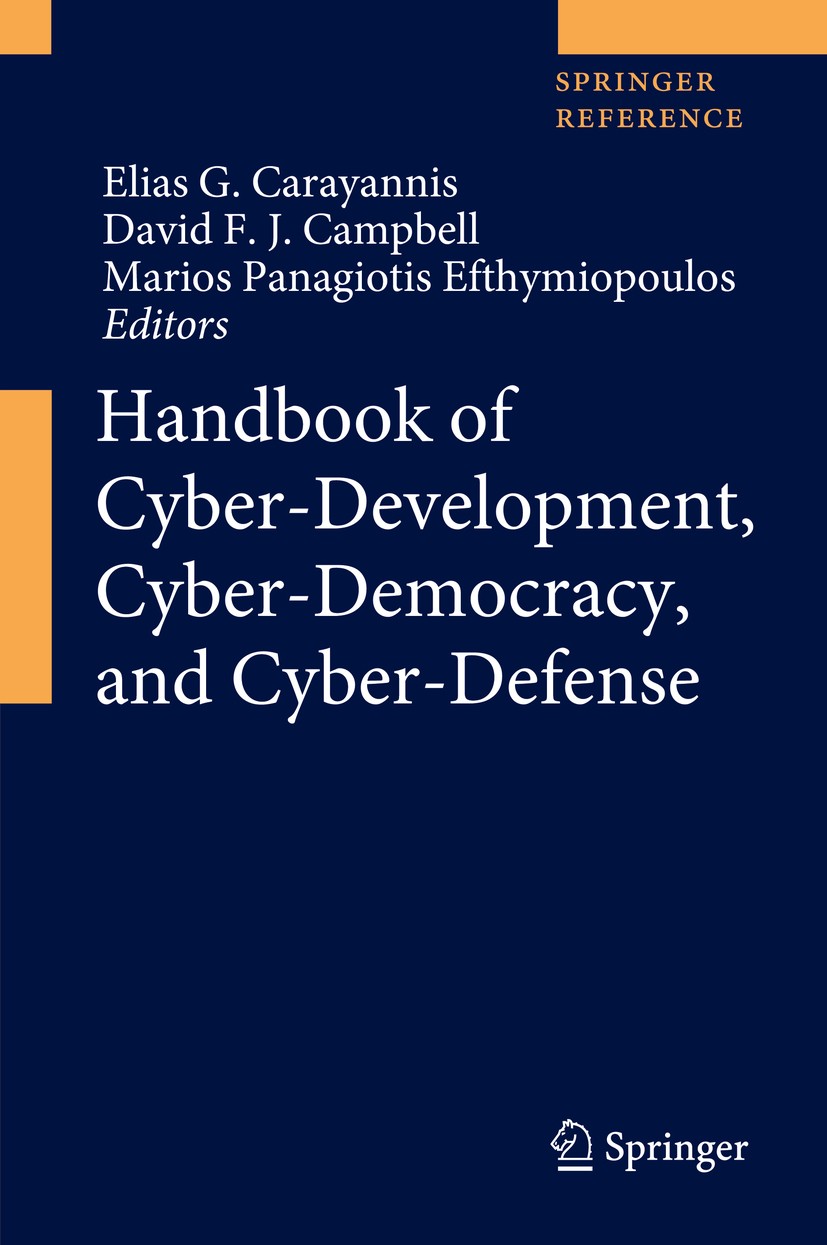 Handbook of Cyber-Development, Cyber-Democracy, and Cyber-Defense | SpringerLink Handbook of Cyber-Development, Cyber-Democracy, and Cyber-Defense | SpringerLink