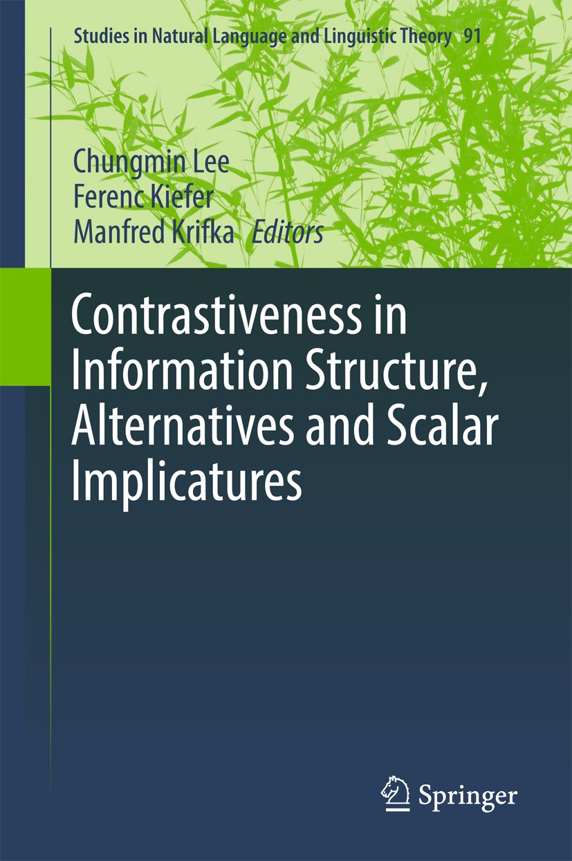 Contrastiveness in Information Structure, Alternatives and Scalar Implicatures Contrastiveness in Information Structure, Alternatives and Scalar Implicatures