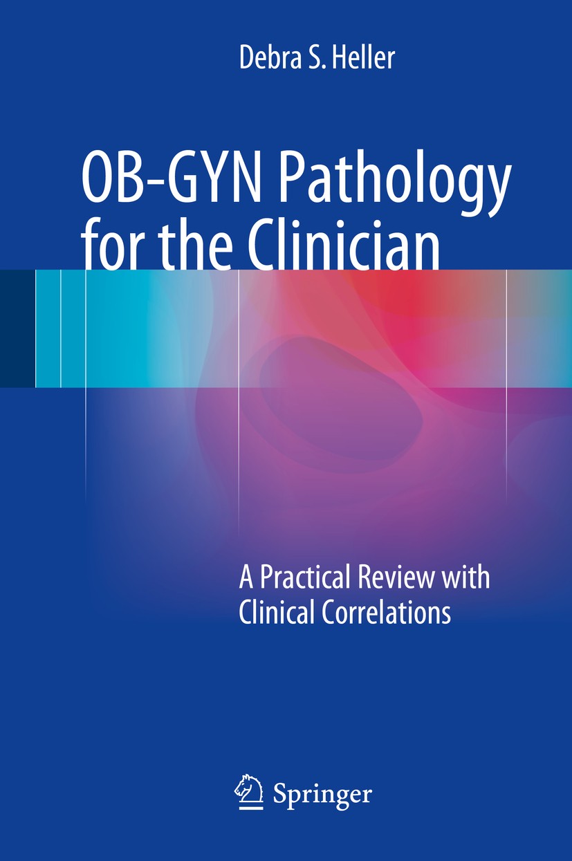 OB-GYN Pathology for the Clinician: A Practical Review with OB-GYN Pathology for the Clinician: A Practical Review with
