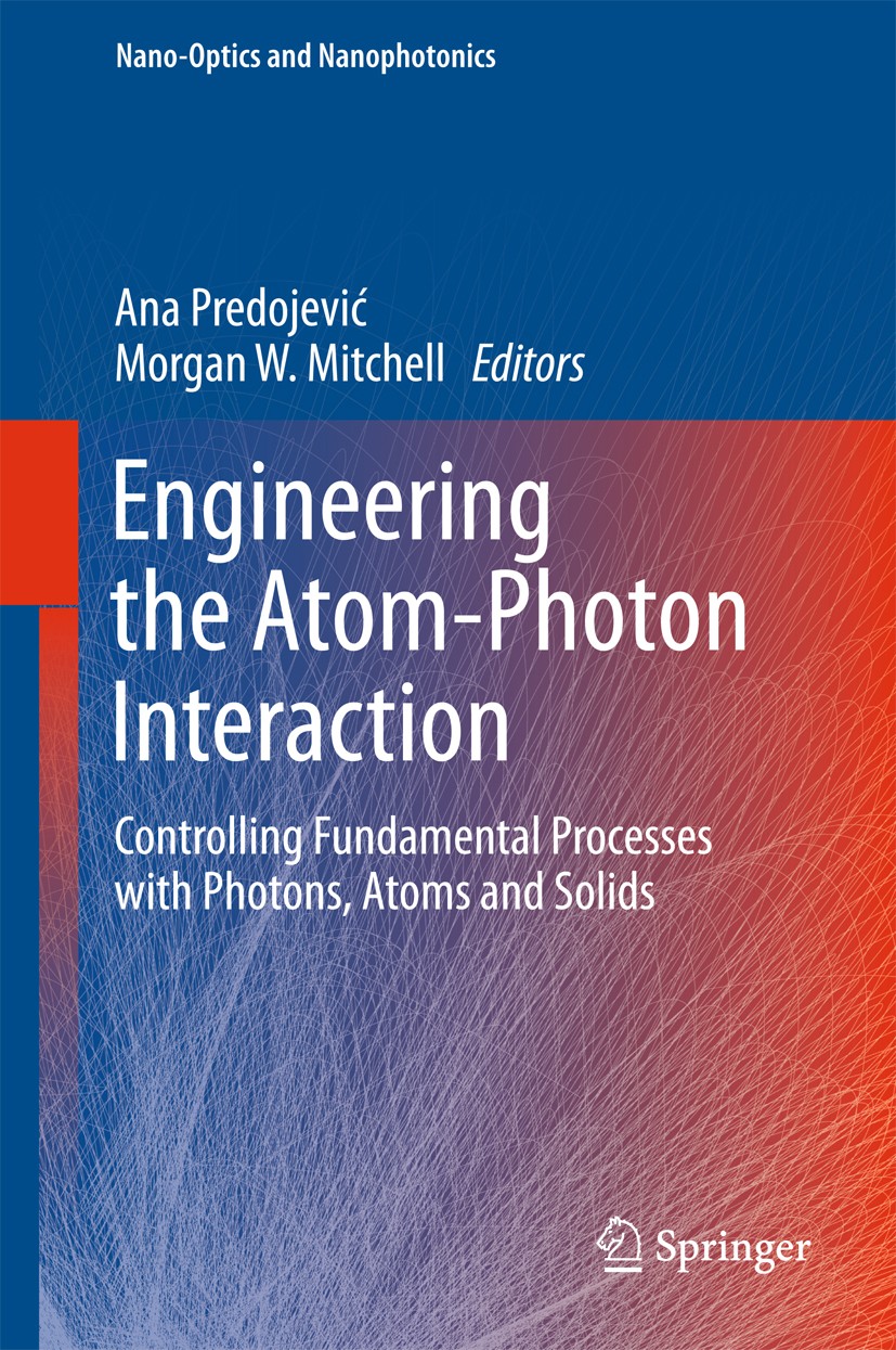 Engineering the Atom-Photon Interaction: Controlling Fundamental Processes with Photons, Atoms and Solids | SpringerLink Engineering the Atom-Photon Interaction: Controlling Fundamental Processes with Photons, Atoms and Solids | SpringerLink