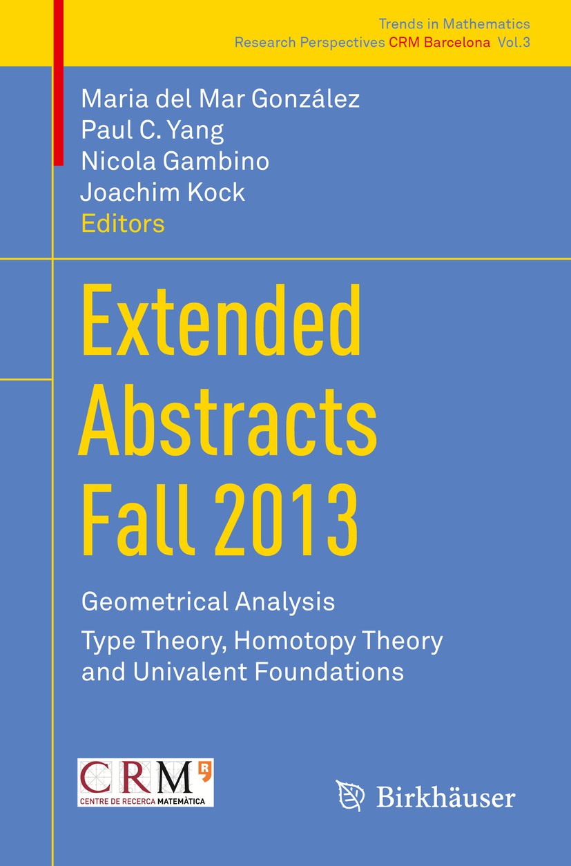 Extended Abstracts Fall 2013: Geometrical Analysis; Type Theory, Homotopy  Theory and Univalent Foundations | Springer Nature Link
