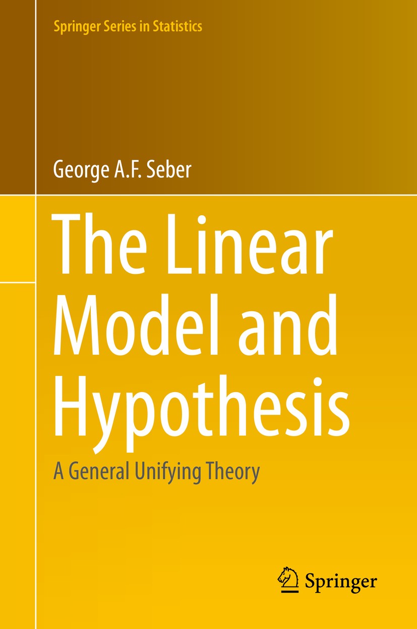 The Linear Model and Hypothesis: A General Unifying Theory