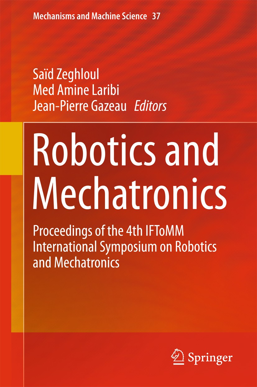 Robotics and Mechatronics: Proceedings of the 4th IFToMM International Symposium on Robotics Mechatronics | SpringerLink
