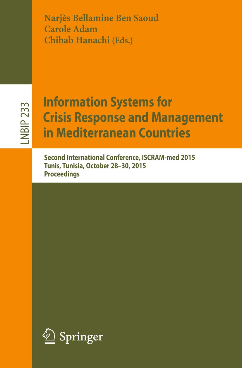 Information Systems for Crisis Response and Management in Mediterranean  Countries: Second International Conference, ISCRAM-med 2015, Tunis,  Tunisia, October 28-30, 2015, Proceedings | SpringerLink