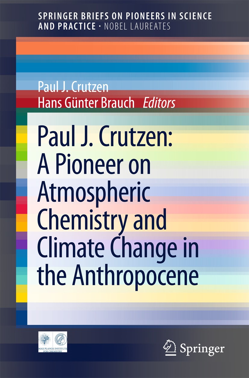Paul J. Crutzen: A Pioneer on Atmospheric Chemistry and Climate Change in  the Anthropocene | SpringerLink