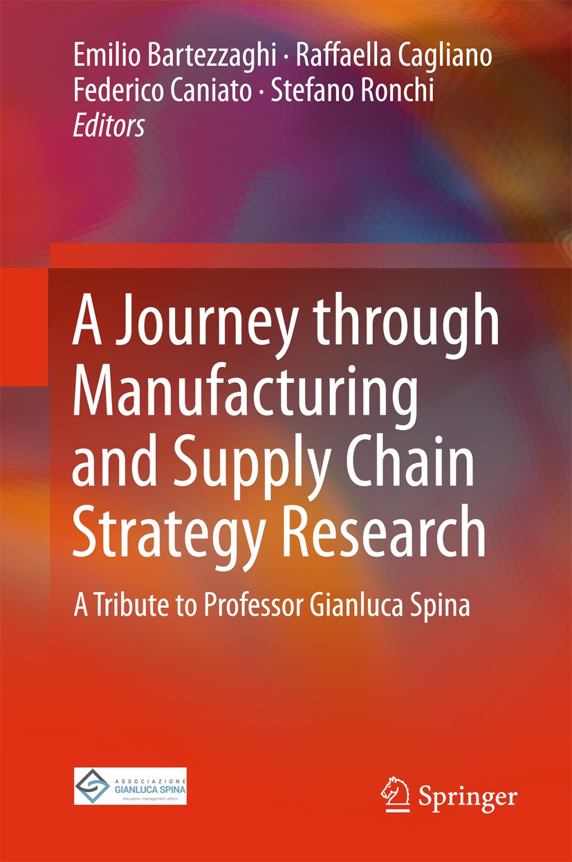 A Journey through Manufacturing and Supply Chain Strategy Research: A  Tribute to Professor Gianluca Spina | SpringerLink