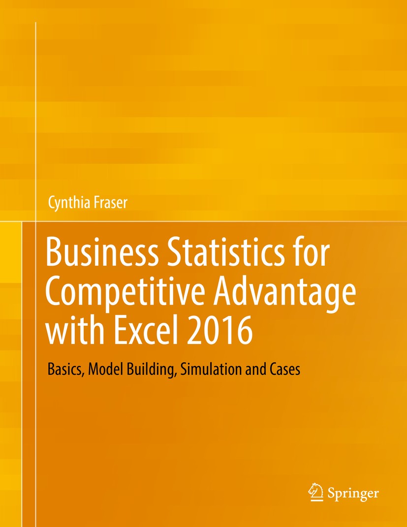 2016　Business　Basics,　with　Model　Competitive　Cases　Building,　Statistics　and　Excel　for　Simulation　Advantage　SpringerLink