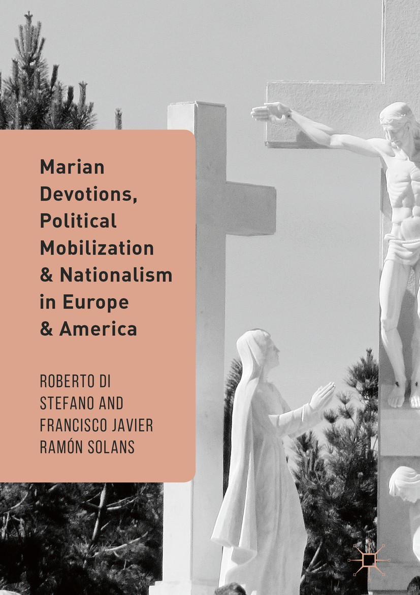 Marian Devotions, Political Mobilization, and Nationalism in Europe and  America | Springer Nature Link (formerly SpringerLink)