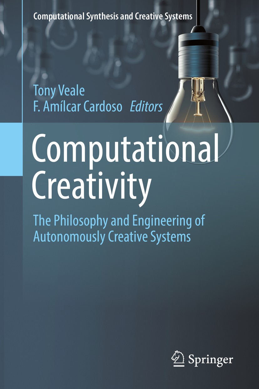 Computational Creativity: The Philosophy and Engineering of 