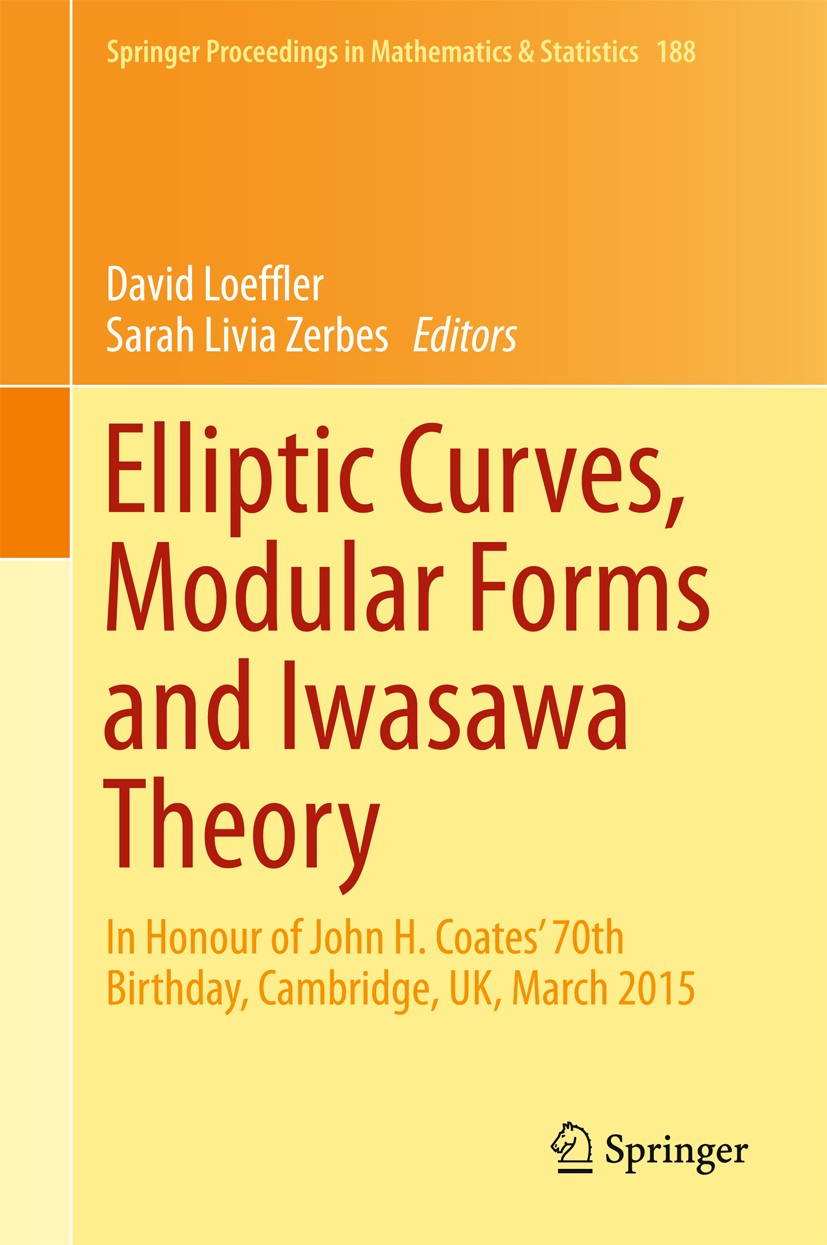 Elliptic Curves, Modular Forms and Iwasawa Theory: In Honour of John H.  Coates' 70th Birthday, Cambridge, UK, March 2015 | SpringerLink