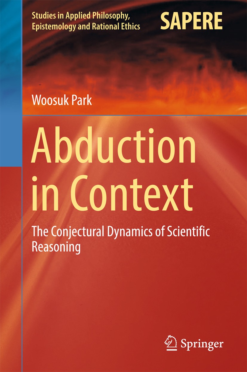 洋書 Abduction in Context Woosuk Park Abduction in Context: The Conjectural Dynamics of Scientific
