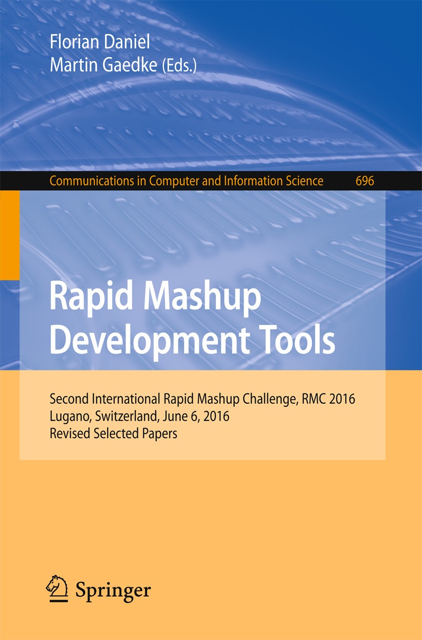 Rapid Mashup Development Tools: Second International Rapid Mashup  Challenge, RMC 2016, Lugano, Switzerland, June 6, 2016, Revised Selected  Papers | SpringerLink