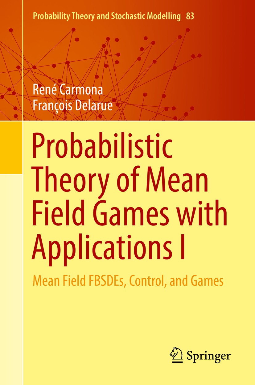 Probabilistic Theory of Mean Field Games with Applications I Probabilistic Theory of Mean Field Games with Applications I