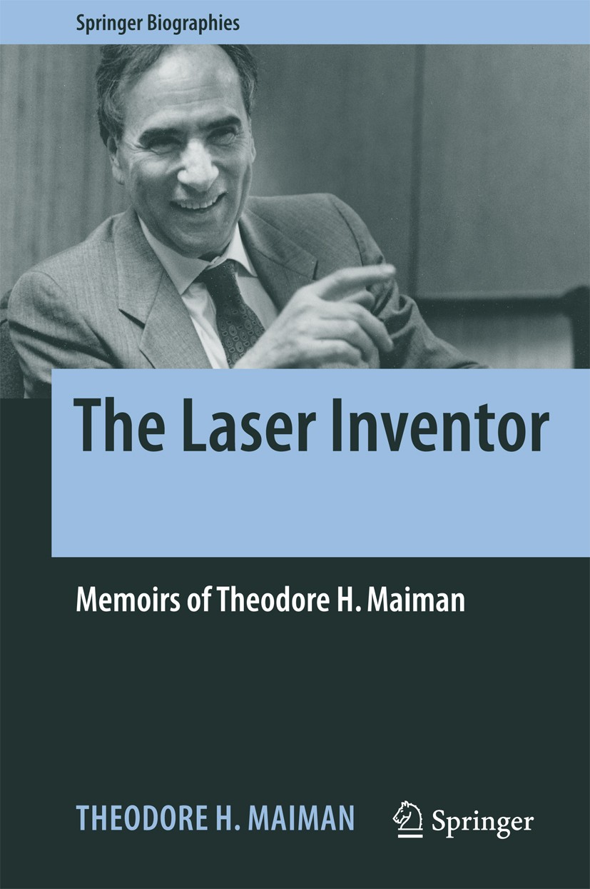 Addendum 3 “Maiman’s Laser A Legacy of Limitless Applications,” by