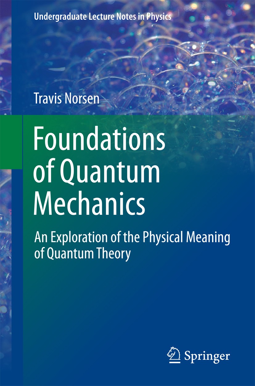 Foundations of Quantum Mechanics: An Exploration of the Physical Meaning of Quantum  Theory | SpringerLink