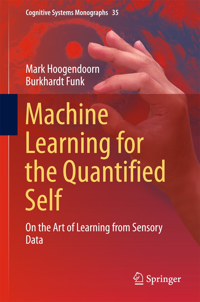 Machine Learning for the Quantified Self: On the Art of Learning from  Sensory Data