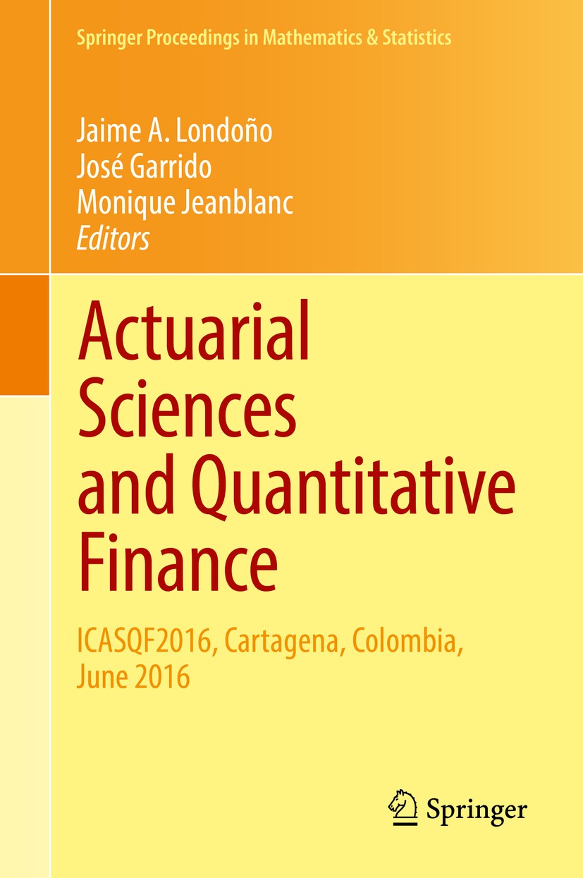 Actuarial Sciences and Quantitative Finance: ICASQF2016, Cartagena,  Colombia, June 2016 | Springer Nature Link