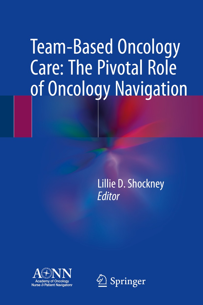 Team-Based Oncology Care: The Pivotal Role of Oncology Navigation |  SpringerLink