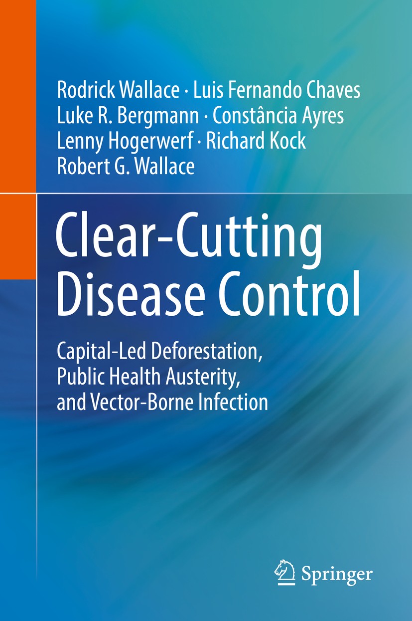 Clear-Cutting Disease Control: Capital-Led Deforestation, Public Health  Austerity, and Vector-Borne Infection | SpringerLink
