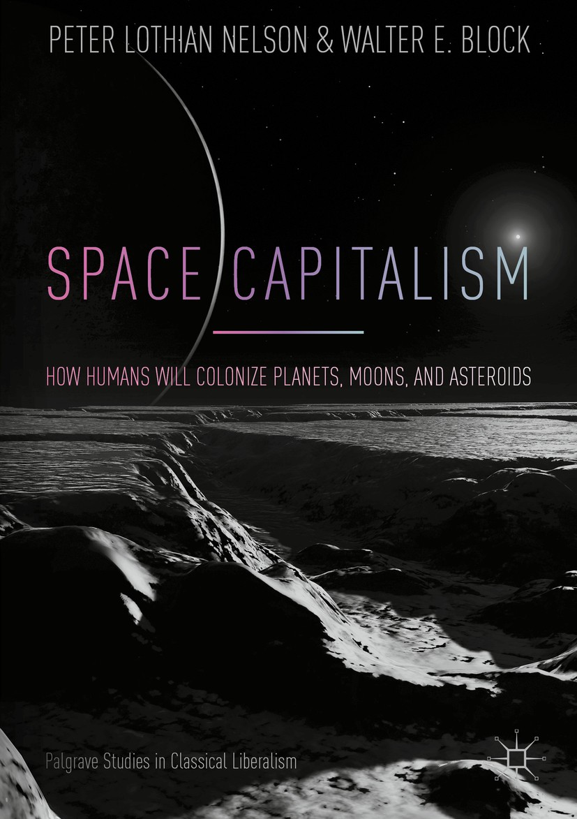 Space Capitalism: How Humans will Colonize Planets, Moons, and Asteroids |  SpringerLink