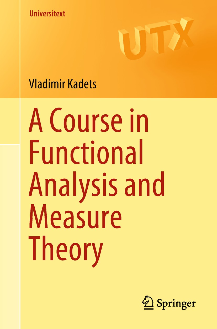 A Course in Functional Analysis and Measure Theory | SpringerLink A Course in Functional Analysis and Measure Theory | SpringerLink