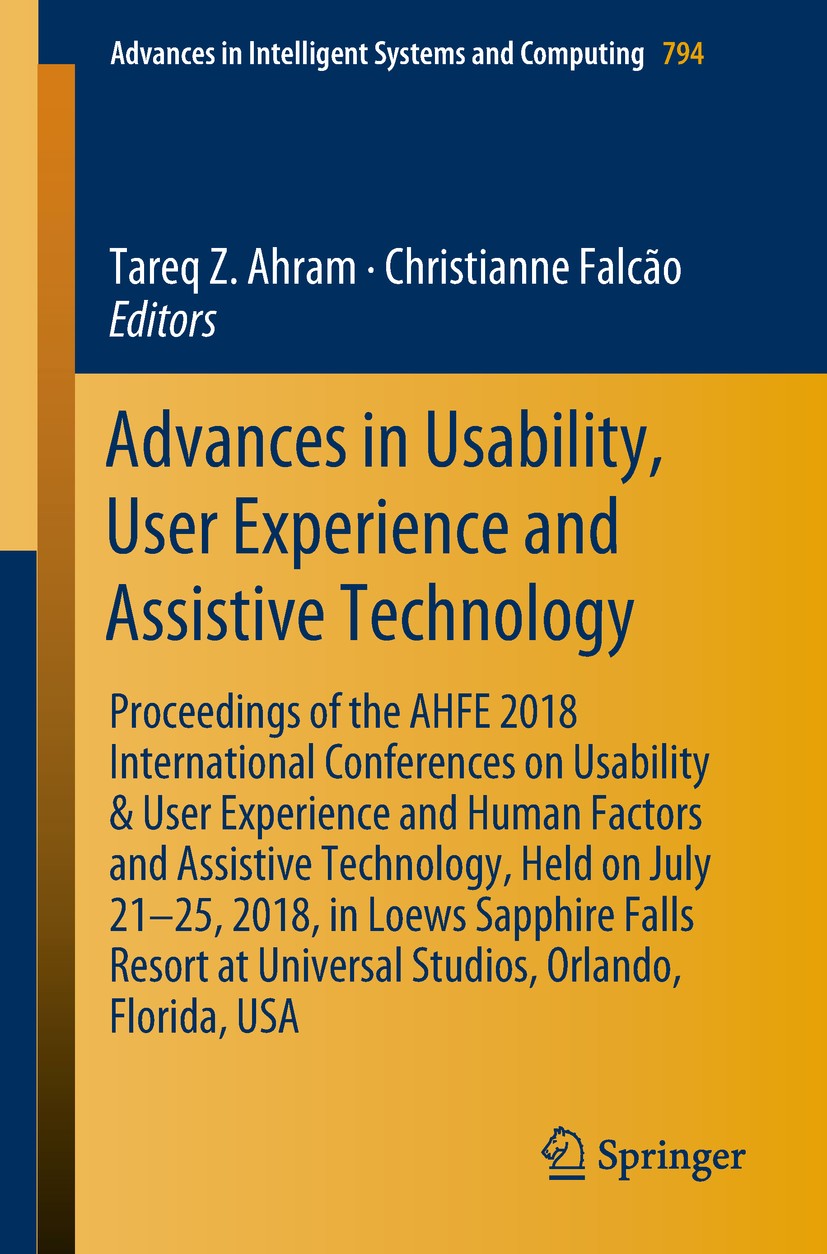 of　2018,　and　on　Experience　Proceedings　Usability　2018　International　Conferences　Technology:　21–25,　Human　July　User　Usability,　on　Advances　Factors　Held　in　Assistive　and　and　in　User　AHFE　the　Assistive　Experience　Technology,