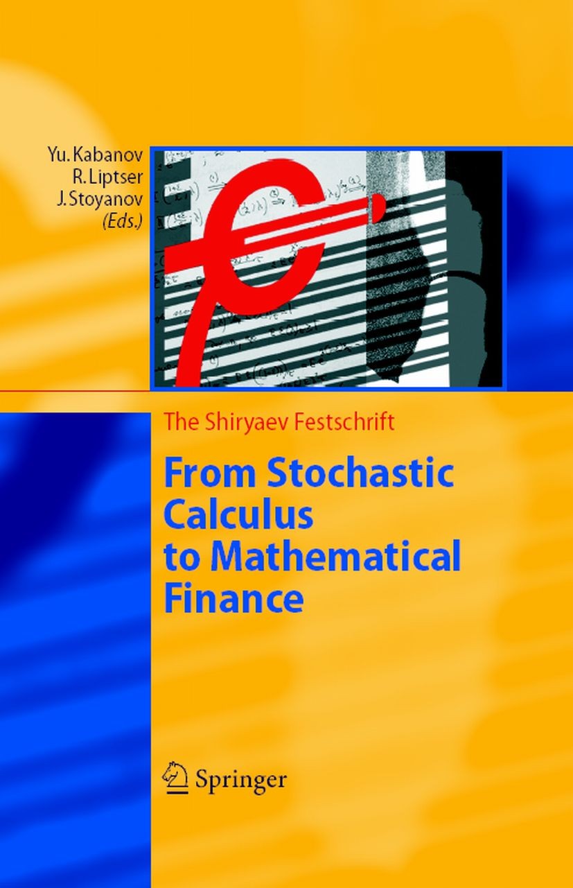From Stochastic Calculus to Mathematical Finance: The Shiryaev Festschrift | SpringerLink From Stochastic Calculus to Mathematical Finance: The Shiryaev Festschrift | SpringerLink