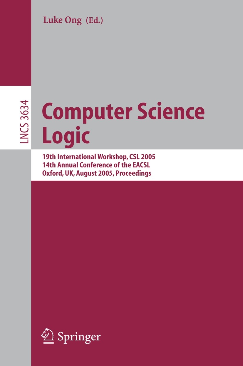Computer Science Logic: 19th International Workshop, CSL 2005, 14th Annual  Conference of the EACSL, Oxford, UK, August 22-25, 2005, Proceedings |  Springer Nature Link